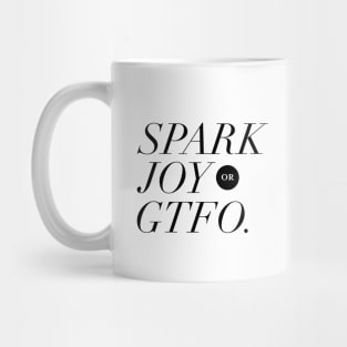 Spark Joy or Get the F*ck Out Mug